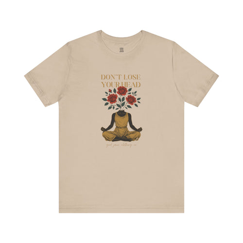 Don't Lose Your Head Tee