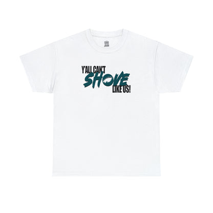 Can't Shove Like Us Tee