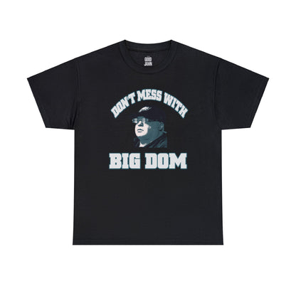 Don't Mess With Big Dom Tee