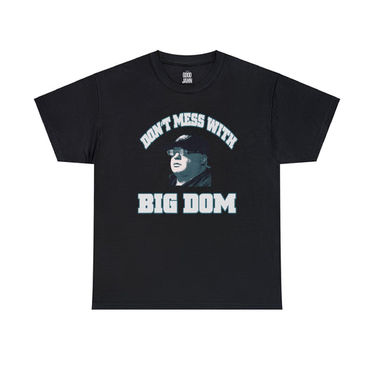 Don't Mess With Big Dom Tee