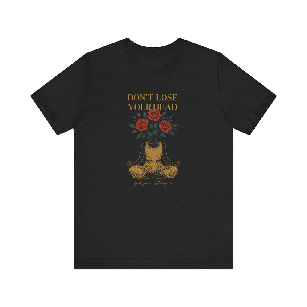Don't Lose Your Head Tee