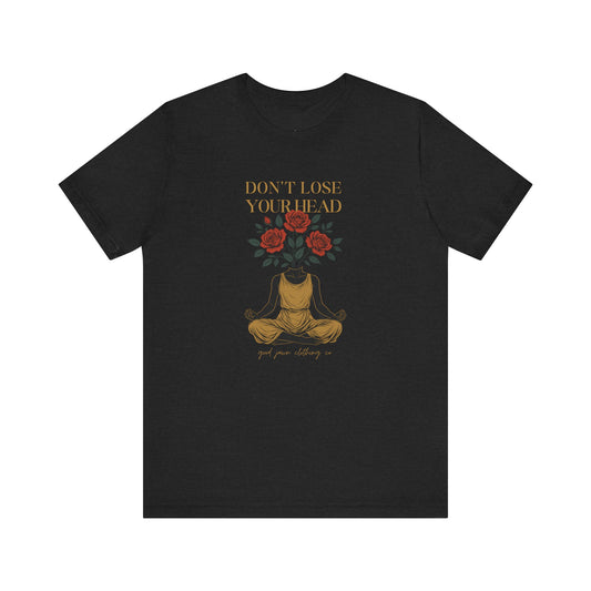 Don't Lose Your Head Tee