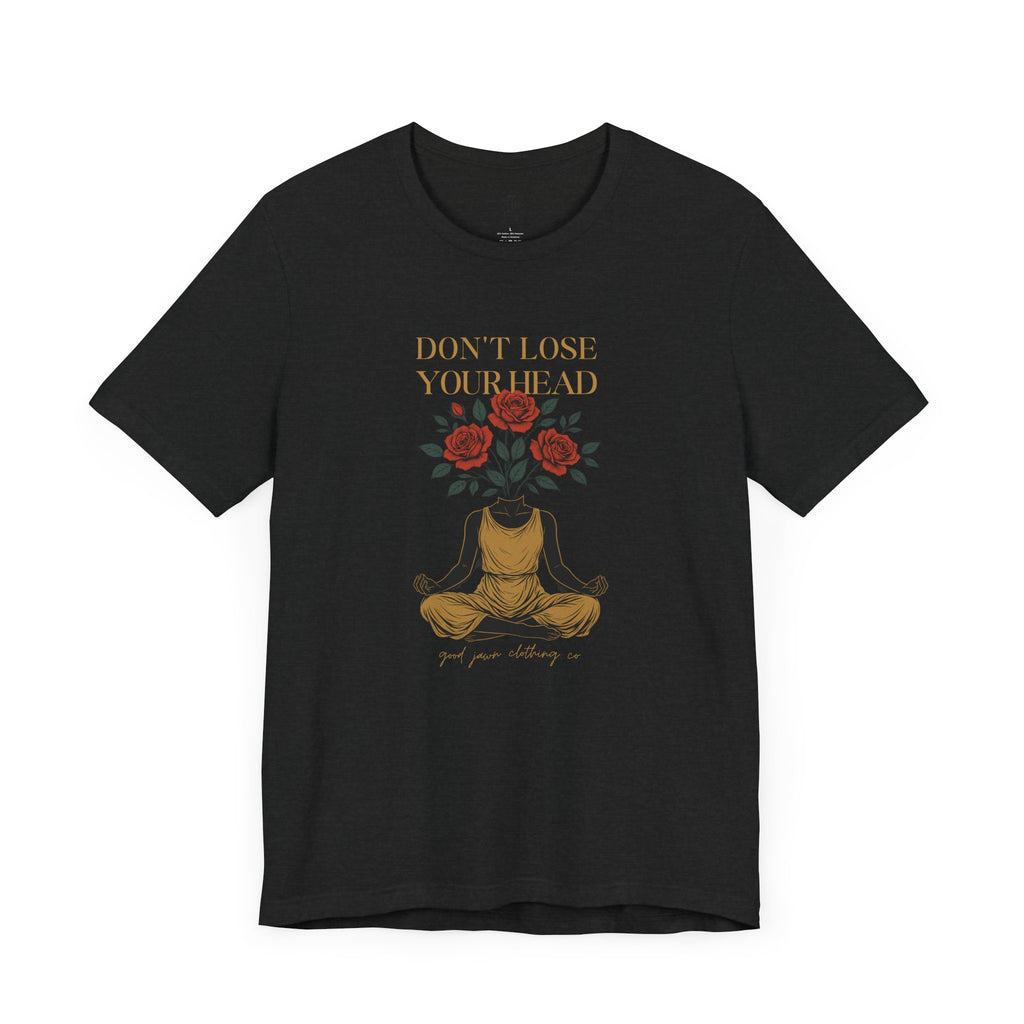 Don't Lose Your Head Tee