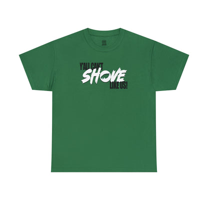 Can't Shove Like Us Tee