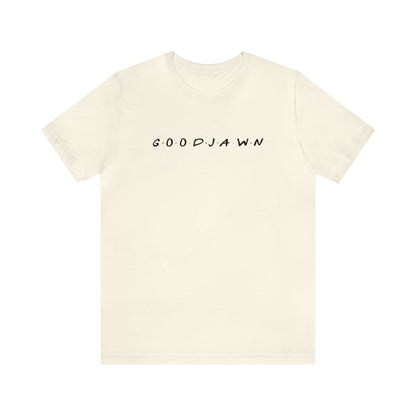 The One About Good Jawn Tee