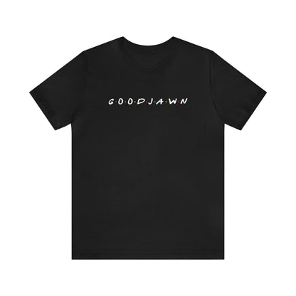 The One About Good Jawn Tee