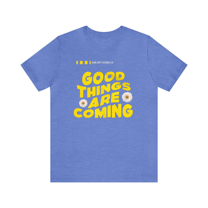 Good Things Are Coming Tee