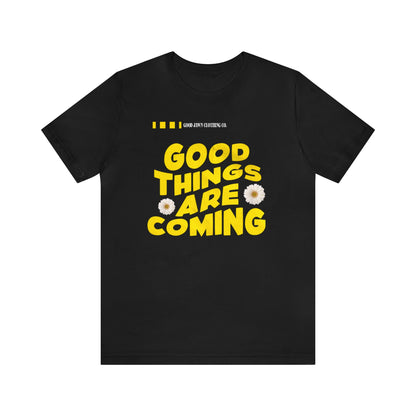 Good Things Are Coming Tee