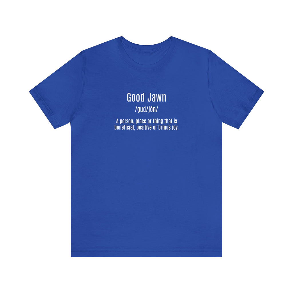 Good Jawn Definition Tee