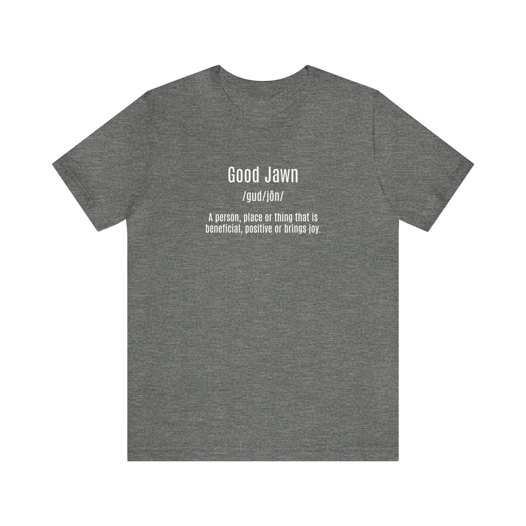 Good Jawn Definition Tee